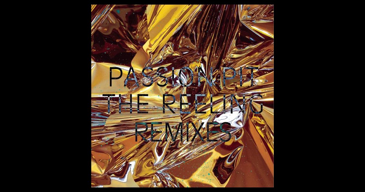 The Reeling - Remixes - Album by Passion Pit - Apple Music