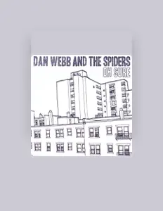 Ascolta Dan Webb and the Spiders, guarda video musicali, leggi la biografia, vedi le date del tour & altro!
