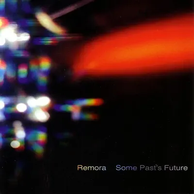 Listen to Some Past's Future by Remora