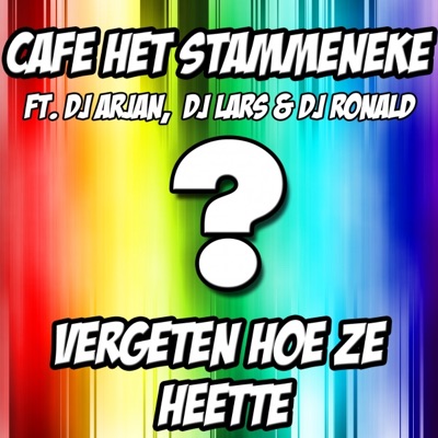 Vergeten Hoe Ze Heette (feat. DJ Arjan, DJ Lars, dj ronald) - Single