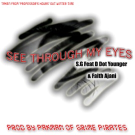 See Through My Eyes (feat. D Dot Younger & Faith Ajani) [Dubstep Remix] SG