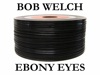 Bob Welch: Ebony Eyes