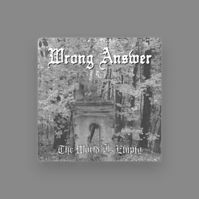 Listen to Wrong Answer, watch music videos, read bio, see tour dates & more!