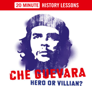 Che Guevara, Hero or Villain? - 20 Minute History Lessons