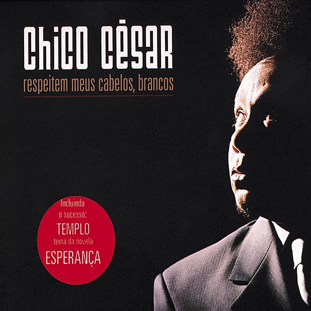 Обложка альбома «Respeitem Meus Cabelos, Brancos» — Chico César