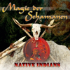 Magie Der Schamanen - Native Indians - The Tribal Spirit Group new Song
