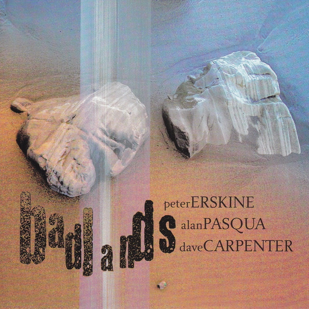 Обложка альбома «Badlands» — Peter Erskine, Alan Pasqua & Dave Carpenter