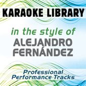In the Style of Alejandro Fernández (Karaoke - Professional Performance Tracks)