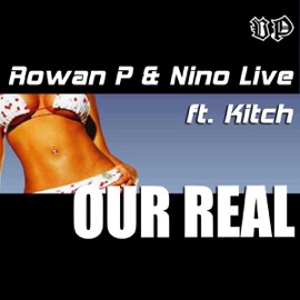 Our Real (Radio Edit) Rowan P & Nino Live