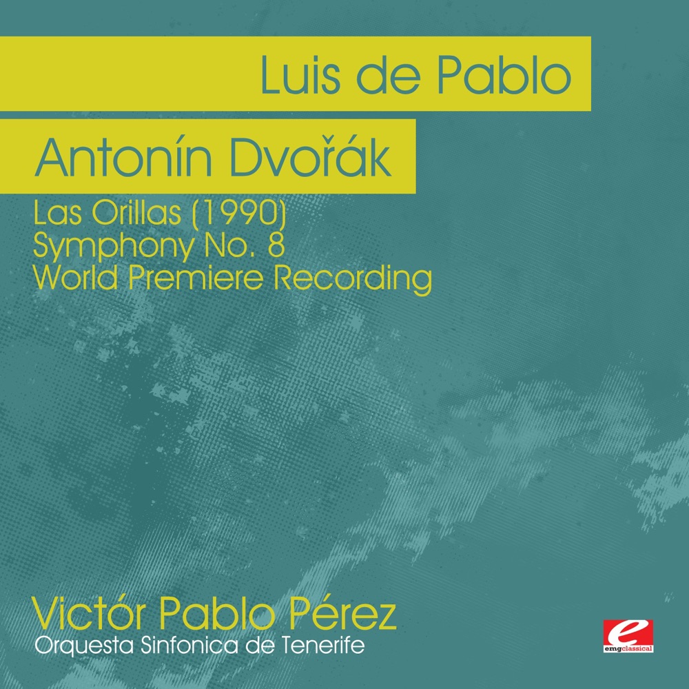 Обложка альбома «de Pablo: Las Orillas (1990) - Dvořák: Symphony No. 8 - World Premiere Recording (Remastered)» — Víctor Pablo Pérez & Orquesta Sinfónica de Tenerife