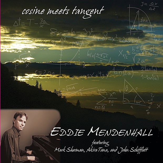 Обложка альбома «Cosine Meets Tangent (feat. Mark Sherman, Akira Tana & John Schifflett)» — Eddie Mendenhall