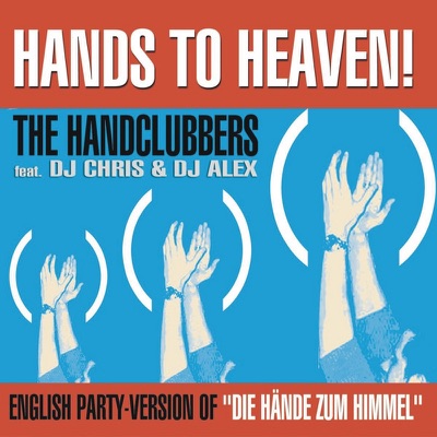 Hands to Heaven (Hände Zum Himmel) [English Party Version of "Die Hände Zum Himmel"] {feat. DJ Chris & DJ Alex} - EP