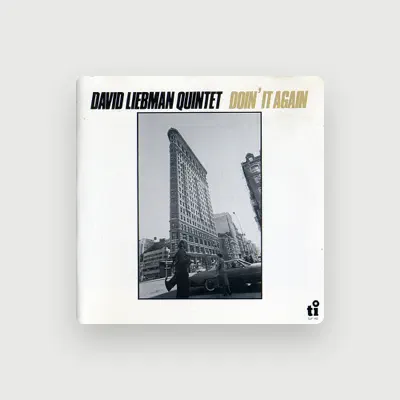 Listen to David Liebman Quintet, watch music videos, read bio, see tour dates & more!