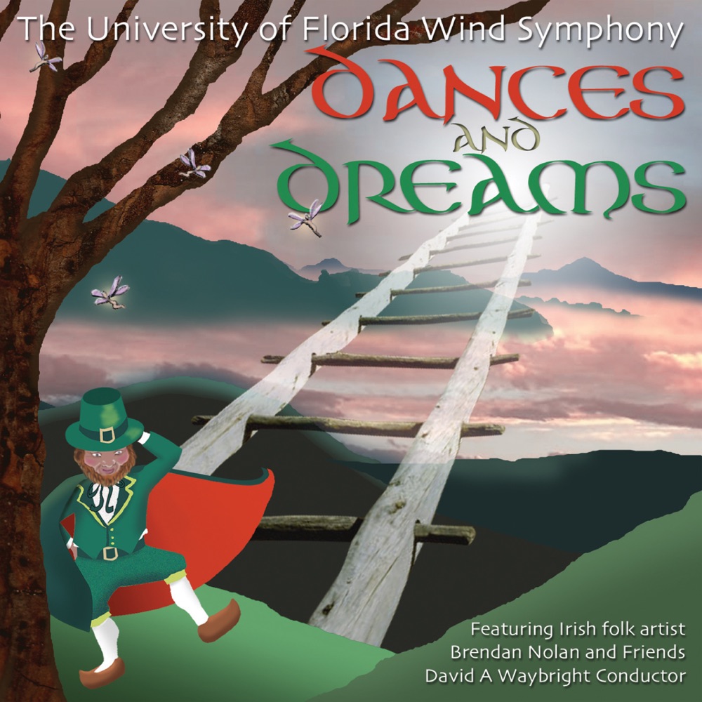 Обложка альбома «Dances and Dreams» — University Of Florida Wind Symphony, David Waybright & Brendan Nolan and Friends