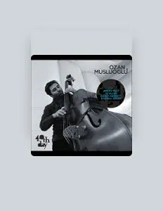 Listen to Ozan Musluoğlu, watch music videos, read bio, see tour dates & more!