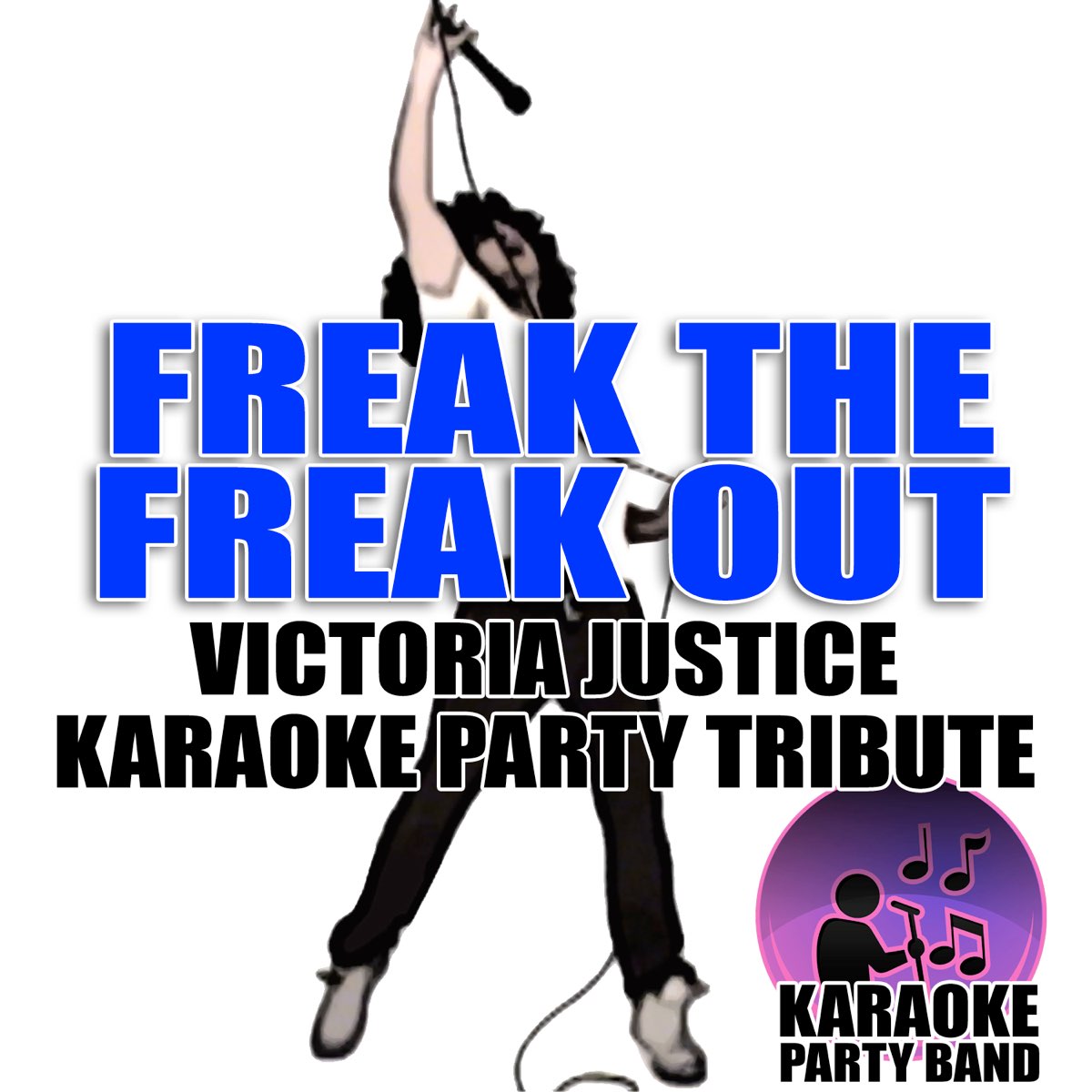 Karaoke Party Bandの Freak The Freak Out Victoria Justice Karaoke Party Tribute Single をapple Musicで