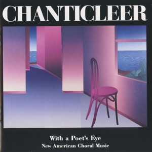 Chanticleer: With a Poet's Eye