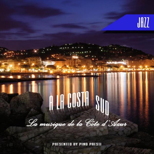 A la Costa Sud - la Musique de la Cote D' Azur - Jazz