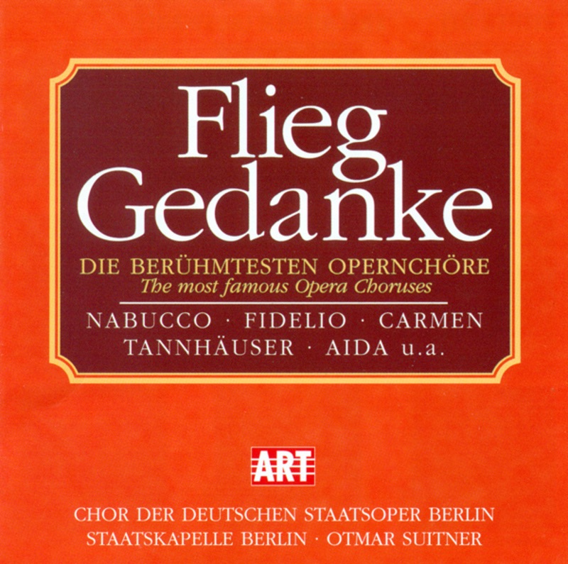 Обложка альбома «Flieg Gedanke - Famous Opera Choruses» — Staatskapelle Dresden, Staatskapelle Berlin, Berlin Deutsches Staatopera Chorus, Giuseppe Patane, MDR Leipzig Radio Choir & Otmar Suitner