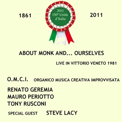 About Monk and… Ourselves (feat. Steve Lacy, Renato Geremia, Mauro Periotto & Tony Rusconi) [Live in Vittorio Veneto 1981 - Edizione per il 150° Anniversario dell'Unità d'Italia 1861-2011]