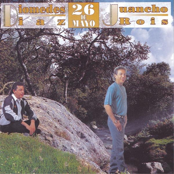 Обложка альбома «26 de Mayo» — Diomedes Díaz & Juancho Rois