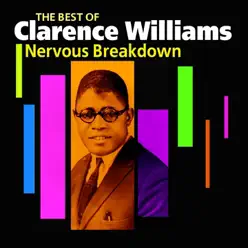 Nervous Breakdown: The Best of Clarence Williams - Clarence Williams Nervous Breakdown: The Best of Clarence Williams - Clarence Williams