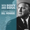 With Body And Soul: A Bluegrass Tribute to Bill Monroe, 2011