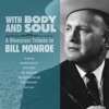 With Body And Soul: A Bluegrass Tribute to Bill Monroe