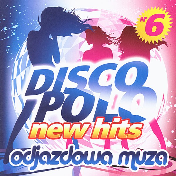 Disco Polo New Hits vol. 6 (Odjazdowa Muza) - Album by Disco Polo - Apple  Music