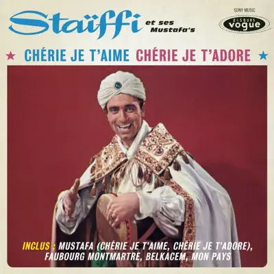 Listen to Chérie je t'aime, chérie je t'adore - EP by Staiffi et ses Mustafa's