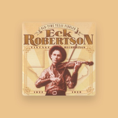 Listen to Eck Robertson, watch music videos, read bio, see tour dates & more!
