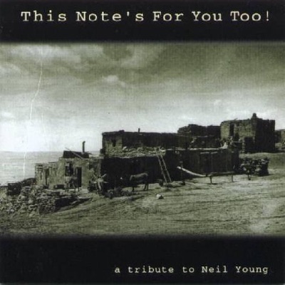 This Note's for You Too! a Tribute to Neil Young
