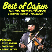 Best of Cajun - The Traditional Songs - Waylon Thibodeaux
