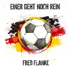 Fred Flanke - Einer geht noch rein