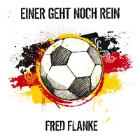 Einer geht noch rein — Fred Flanke