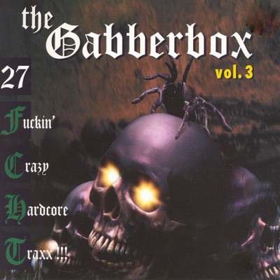 Gabberbox, Vol. 3 (27 Fuckin' Crazy Hardcore Traxx!!!)