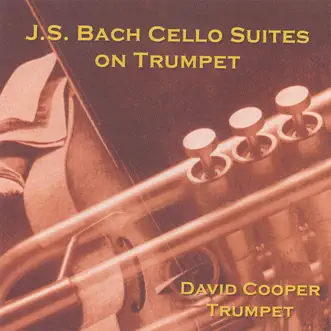 J.S. Bach Cello Suites On Trumpet by David Cooper album reviews, ratings, credits