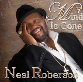 My Mind Is Gone Neal Roberson