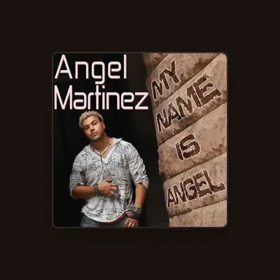 Listen to Angel Martinez, watch music videos, read bio, see tour dates & more!