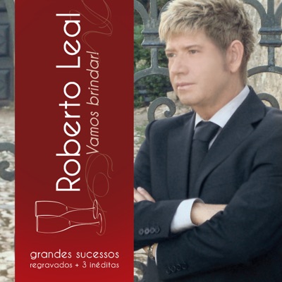Roberto Leal - Vamos Brindar