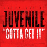 Gotta Get It - Single - Juvenile