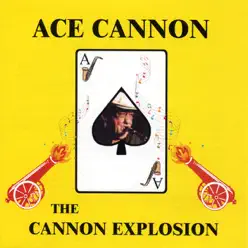 The Cannon Explosion - Ace Cannon The Cannon Explosion - Ace Cannon