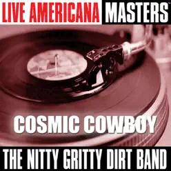 Live Americana Masters: Cosmic Cowboy - Nitty Gritty Dirt Band