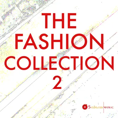 Listen to The Fashion Collection 2 by 5 Alarm Music
