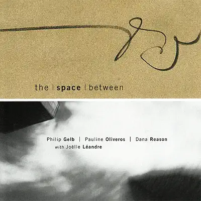 Philip Gelb, Pauline Oliveros, Dana Reason & Joëlle Léandre의 The Space Between With Joëlle Léandre을(를) 감상해 보세요.