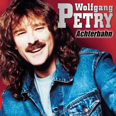 Listen to Achterbahn by Wolfgang Petry