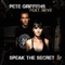 Speak the Secret (Tocadisco Remix) [feat. Neve] - Pete Griffiths lyrics