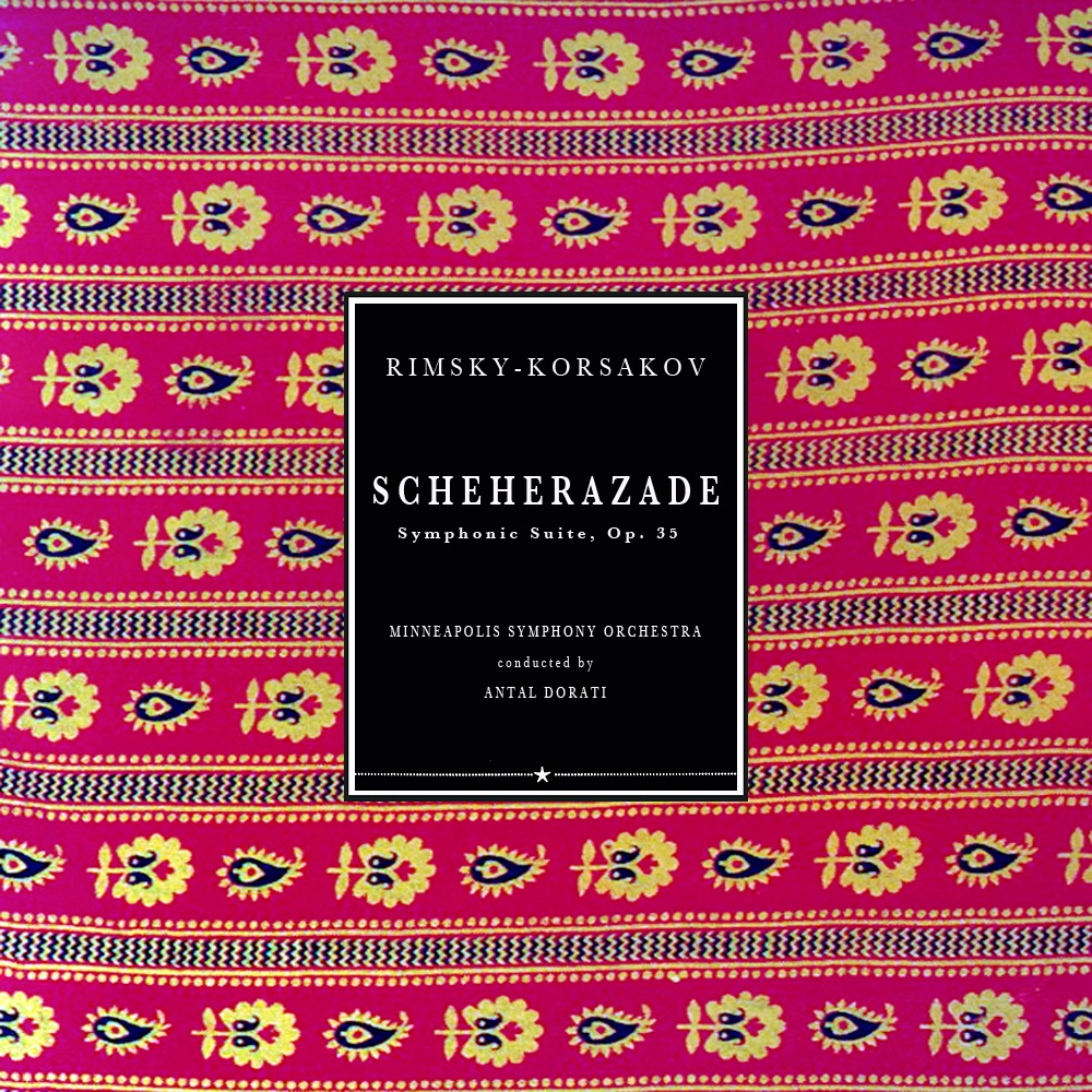 Обложка альбома «Rimsky-Korsakov: Scheherazade, Symphonic Suite, Op. 35 (Stereo Remaster) (Stereo Remaster)» — Minneapolis Symphony Orchestra, Antal Doráti & Nikolai Rimsky-Korsakov