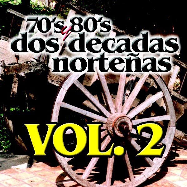 70s y 80s - Dos Decadas Norteñas, Vol. 2