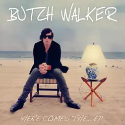 Here Comes The… EP - Butch Walker